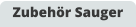 Zubehör Sauger